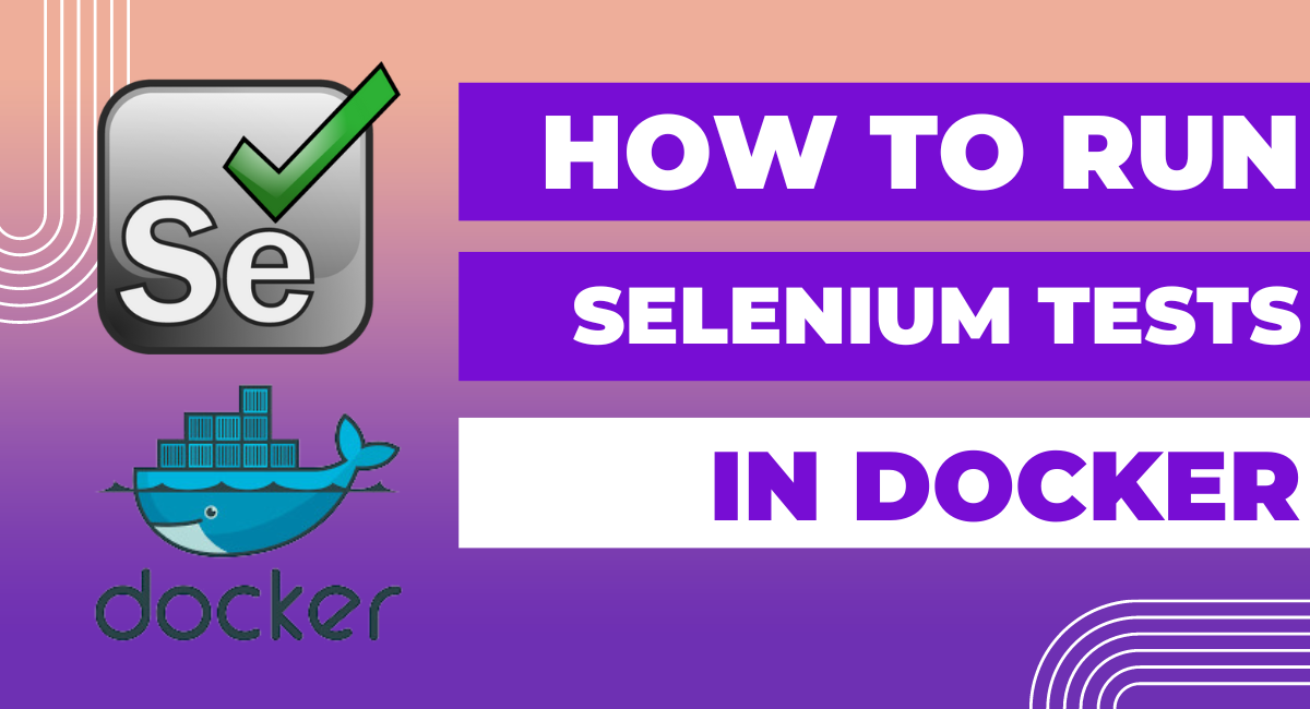 How to run Selenium Tests in Docker