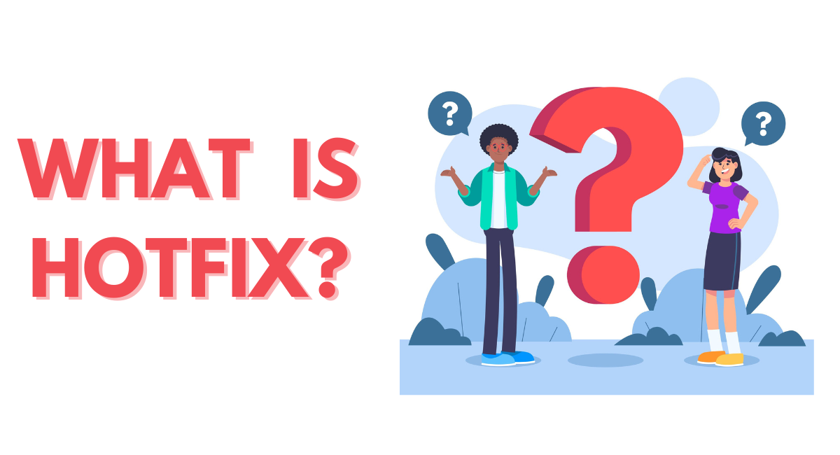 What is Hotfix? | Benefits , Challenges & How to Test?