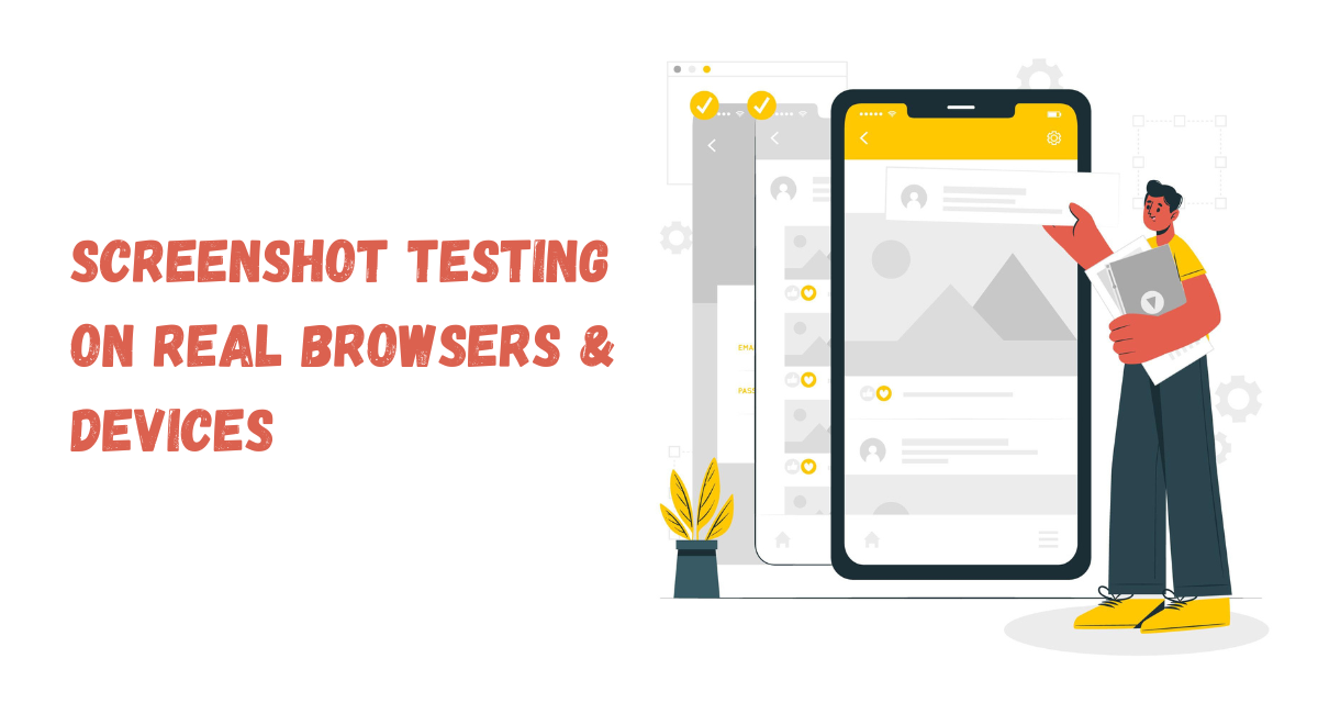 Screenshot Testing On Real Browsers & Devices