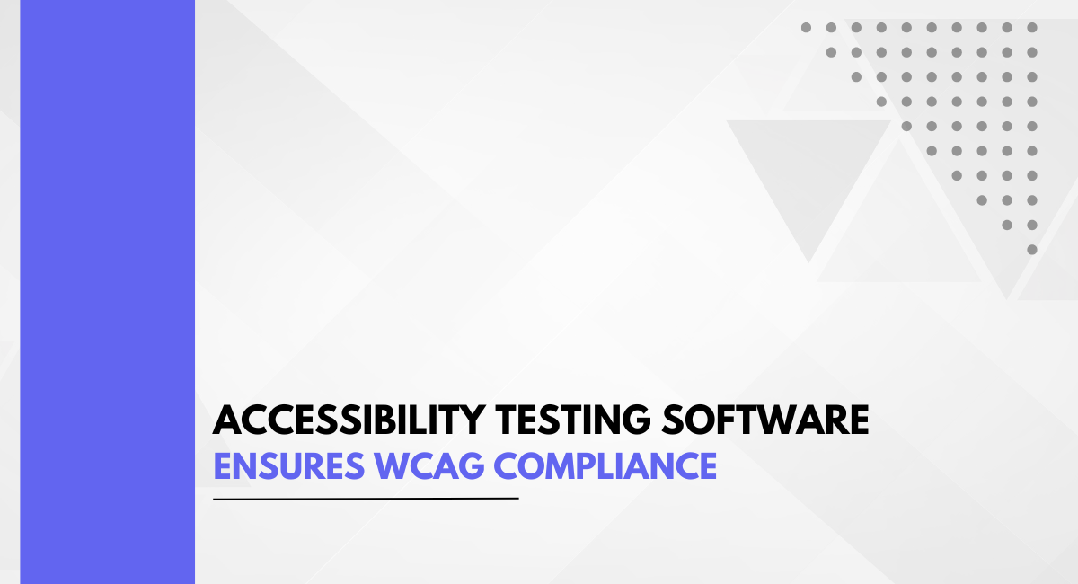 Accessibility Testing Software Ensures WCAG Compliance